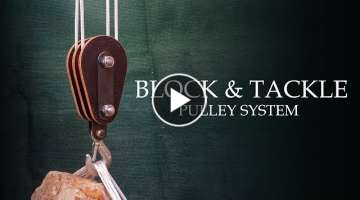 Making a Block and Tackle Wooden Pulley System