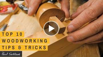 Top 10 Woodworking Tips & Tricks | Paul Sellers