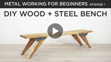 DIY Bench with Custom Steel Hardware | Metal Working for Beginners