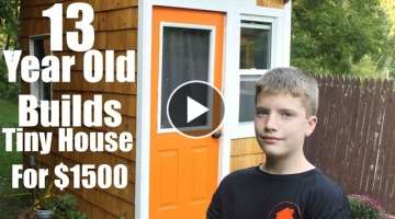 13 year old builds a Tiny House for only $1500!