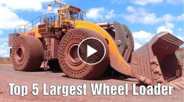 Top 5 Largest Wheel Loaders In The World