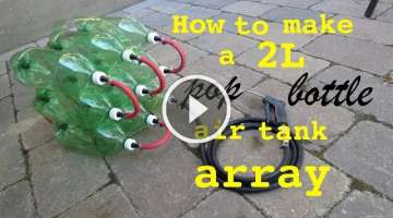 How to build ● a 2L Bottle Air Tank Array
